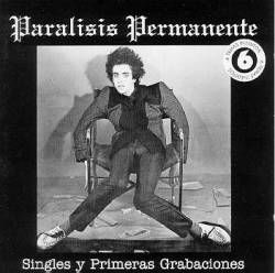 Parálisis Permanente : Singles y Primeras Grabaciones